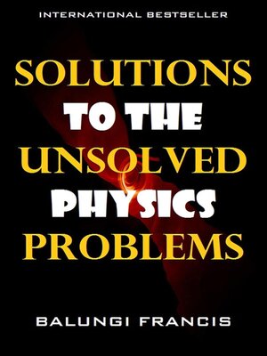 cover image of Solutions to the Unsolved Physics Problems